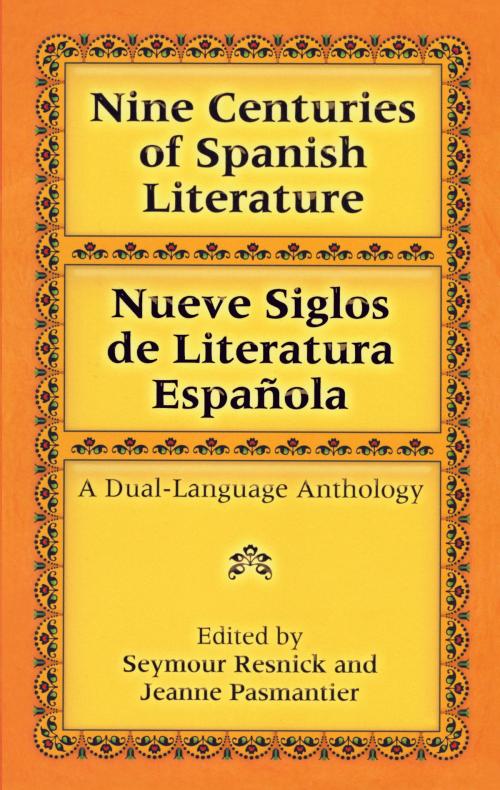 Cover of the book Nine Centuries of Spanish Literature (Dual-Language) by Seymour Resnick, Jeanne Pasmantier, Dover Publications