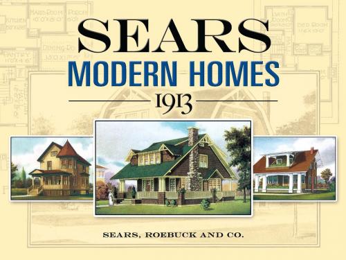Cover of the book Sears Modern Homes, 1913 by Sears, Roebuck and Co., Dover Publications