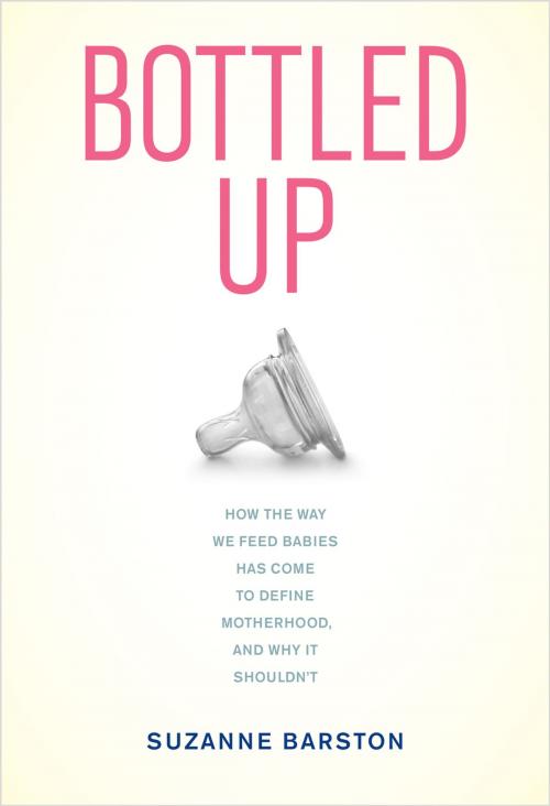 Cover of the book Bottled Up by Suzanne Barston, University of California Press