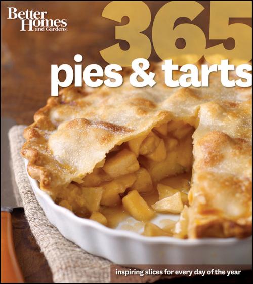 Cover of the book Better Homes and Gardens 365 Pies and Tarts by Better Homes and Gardens, HMH Books