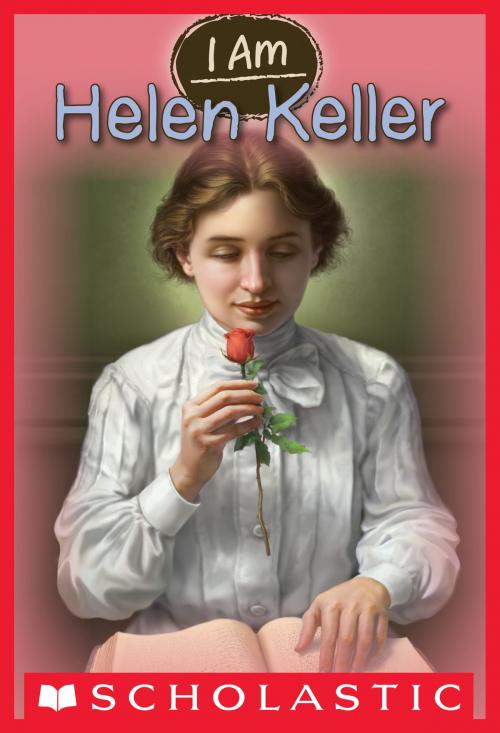 Cover of the book I Am #3: Helen Keller by Grace Norwich, Scholastic Inc.