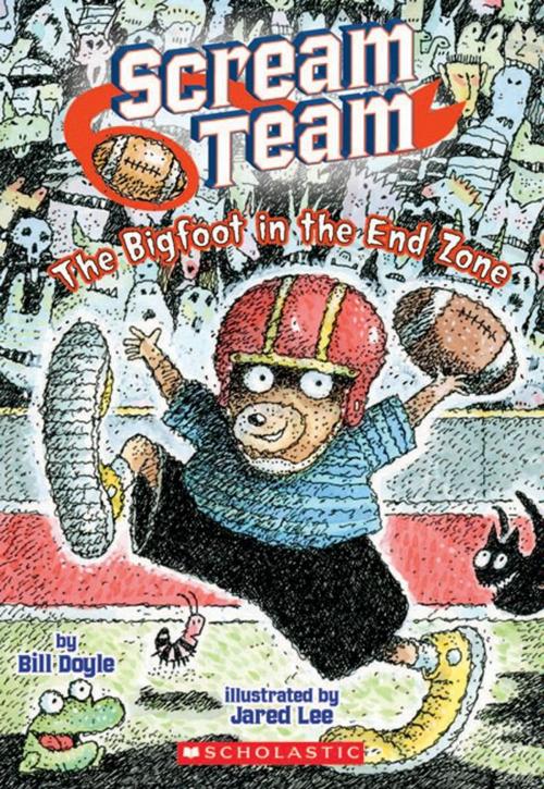 Cover of the book The Big Foot in the End Zone (Scream Team #3) by Bill Doyle, Scholastic Inc.