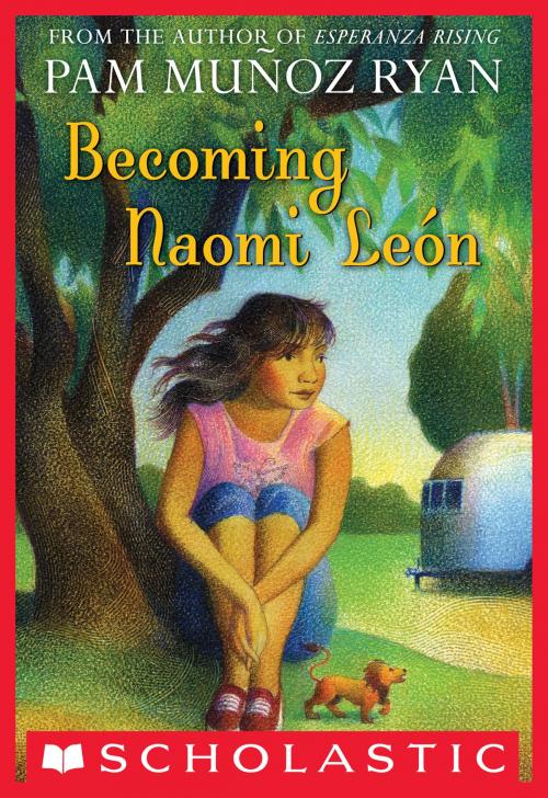 Cover of the book Becoming Naomi Leon by Pam Munoz Ryan, Scholastic Inc.