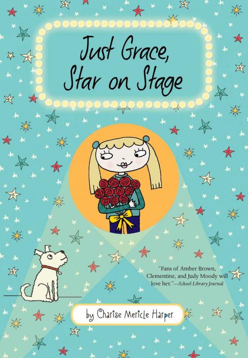 Cover of the book Just Grace, Star on Stage by Charise Mericle Harper, HMH Books