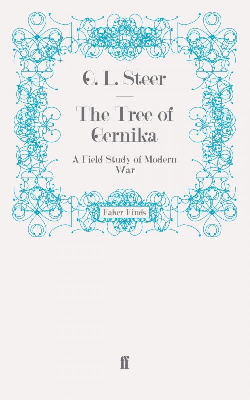 Cover of the book The Tree of Gernika by G. L. Steer, Faber & Faber