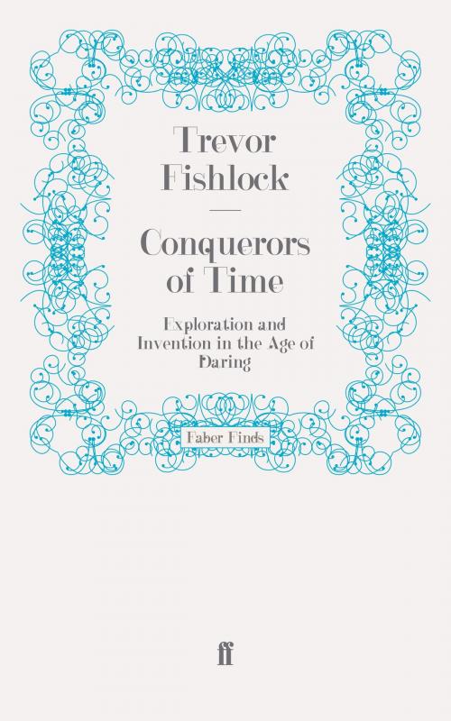Cover of the book Conquerors of Time by Trevor Fishlock, Faber & Faber
