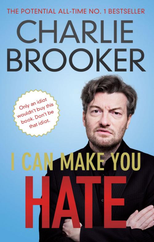 Cover of the book I Can Make You Hate by Charlie Brooker, Guardian Faber Publishing