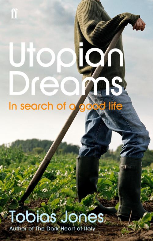 Cover of the book Utopian Dreams by Tobias Jones, Faber & Faber