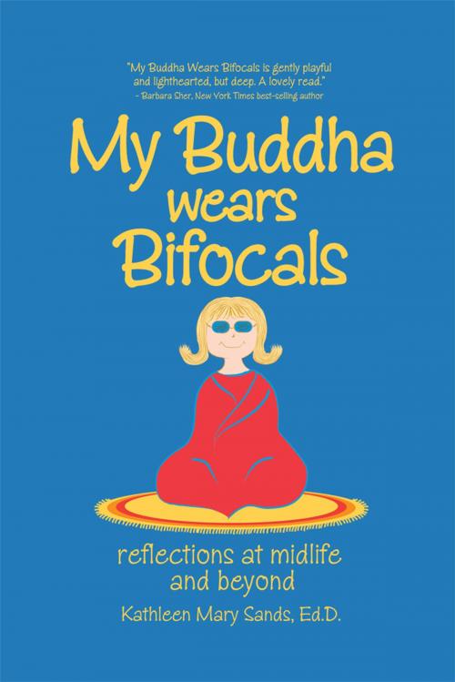 Cover of the book My Buddha Wears Bifocals by Kathleen Mary Sands, iUniverse