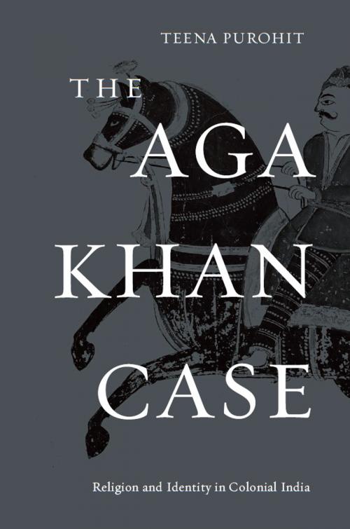 Cover of the book The Aga Khan Case by Teena Purohit, Harvard University Press
