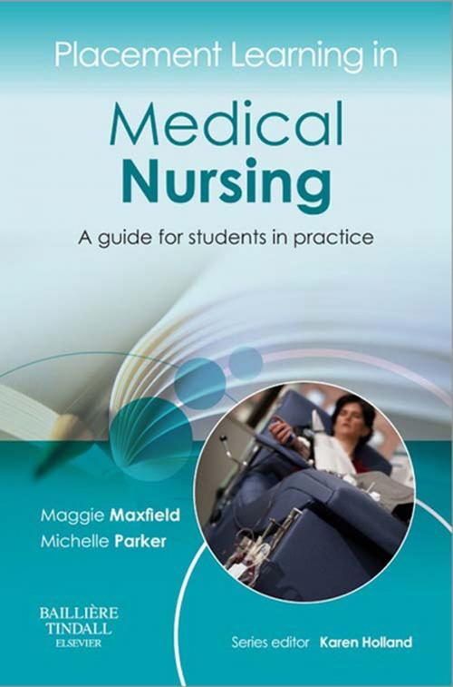 Cover of the book Placement Learning in Medical Nursing by Maggie Maxfield, Michelle Parker, Elsevier Health Sciences UK