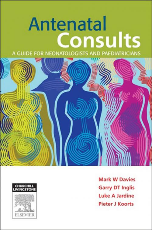 Cover of the book Antenatal Consults: A Guide for Neonatologists and Paediatricians - E-Book by Mark Davies, Garry Inglis, Luke Jardine, Pieter Koorts, Elsevier Health Sciences
