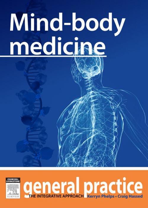 Cover of the book Mind-body Medicine by Kerryn Phelps, MBBS(Syd), FRACGP, FAMA, AM, Craig Hassed, MBBS, FRACGP, Elsevier Health Sciences