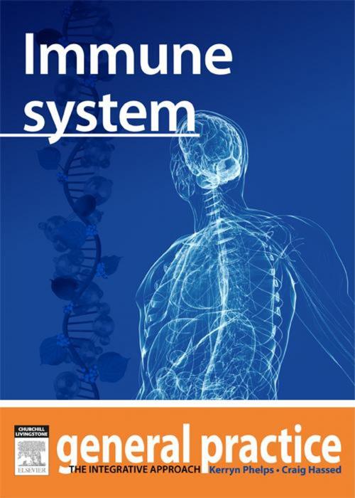 Cover of the book Immune System by Kerryn Phelps, MBBS(Syd), FRACGP, FAMA, AM, Craig Hassed, MBBS, FRACGP, Elsevier Health Sciences