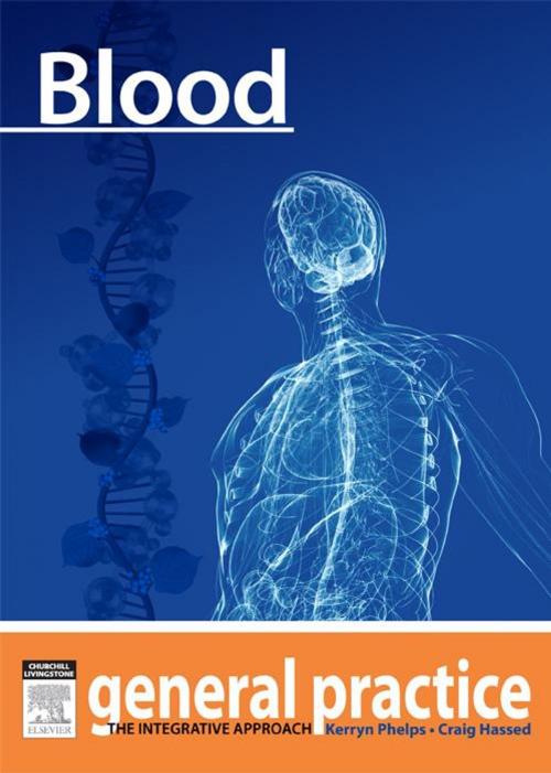 Cover of the book Blood by Kerryn Phelps, MBBS(Syd), FRACGP, FAMA, AM, Craig Hassed, MBBS, FRACGP, Elsevier Health Sciences