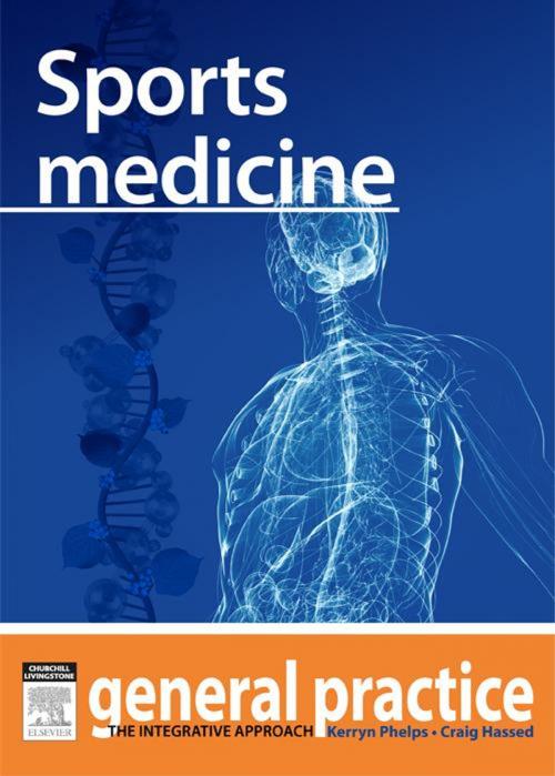Cover of the book Sports Medicine by Kerryn Phelps, MBBS(Syd), FRACGP, FAMA, AM, Craig Hassed, MBBS, FRACGP, Elsevier Health Sciences