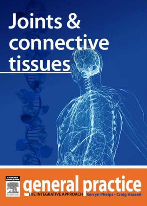 Cover of the book Joints and Connective Tissues by Kerryn Phelps, MBBS(Syd), FRACGP, FAMA, AM, Craig Hassed, MBBS, FRACGP, Elsevier Health Sciences