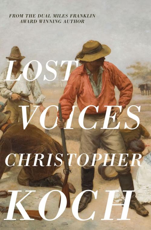 Cover of the book Lost Voices by Christopher Koch, HarperCollins
