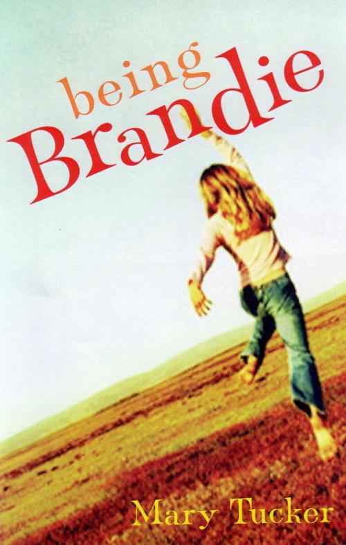 Cover of the book Being Brandie by Mary Tucker, Hachette Australia