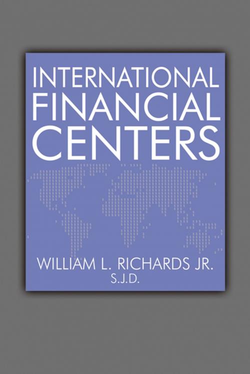 Cover of the book International Financial Centers by William L Richards Jr., Infinity Publishing