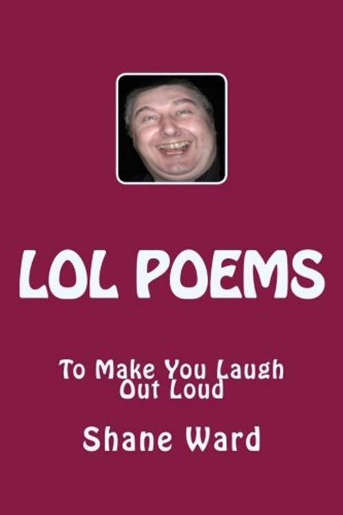 Cover of the book LOL Poems To Make You Laugh Out Loud by Shane Ward, SynergEbooks