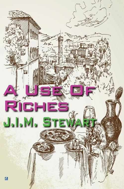Cover of the book A Use Of Riches by J.I.M. Stewart, House of Stratus