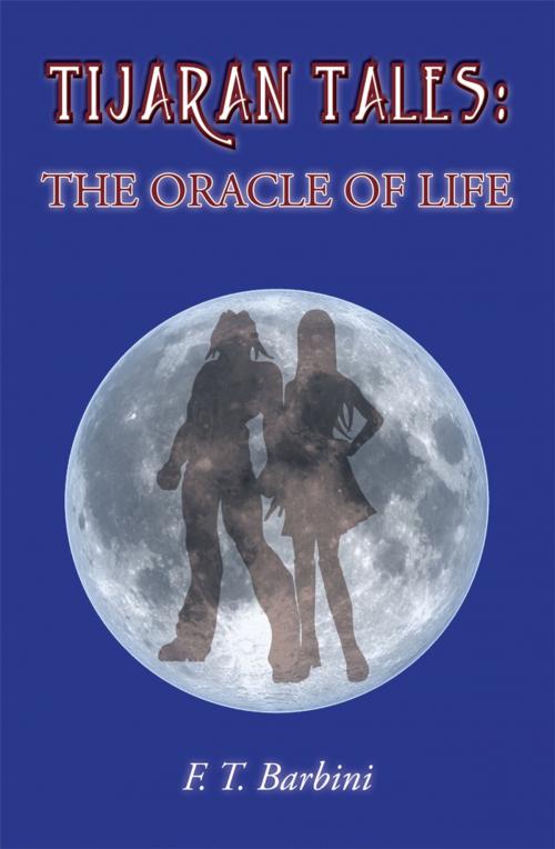 Cover of the book Tijaran Tales - The Oracle of Life by F. T.  Barbini, Bright Pen