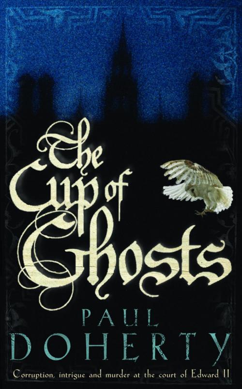 Cover of the book The Cup of Ghosts (Mathilde of Westminster Trilogy, Book 1) by Paul Doherty, Headline