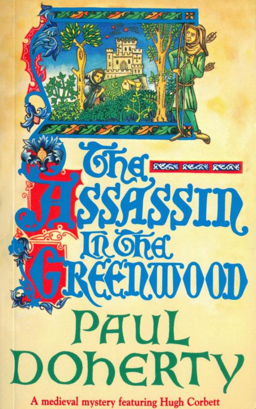 Cover of the book The Assassin in the Greenwood (Hugh Corbett Mysteries, Book 7) by Paul Doherty, Headline