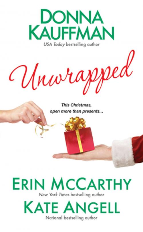 Cover of the book Unwrapped by Erin McCarthy, Donna Kauffman, Kate Angell, Kensington Books