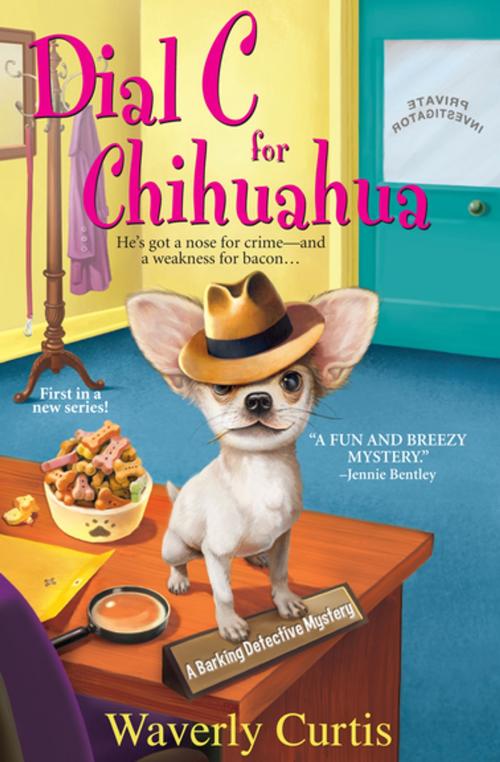Cover of the book Dial C for Chihuahua by Waverly Curtis, Kensington