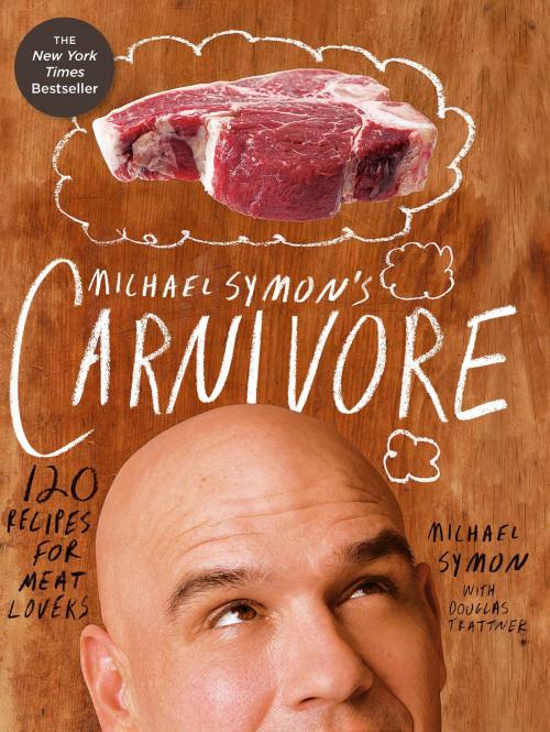 Cover of the book Michael Symon's Carnivore by Michael Symon, Douglas Trattner, Potter/Ten Speed/Harmony/Rodale