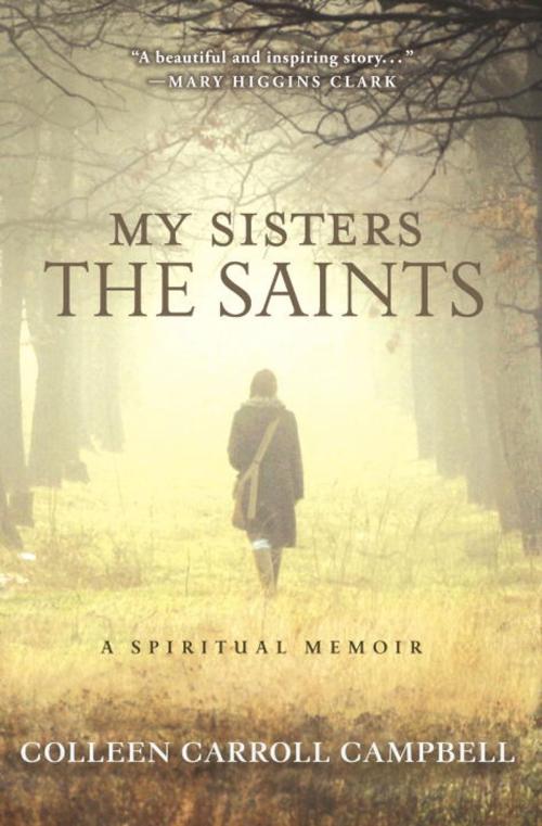 Cover of the book My Sisters the Saints by Colleen Carroll Campbell, The Crown Publishing Group