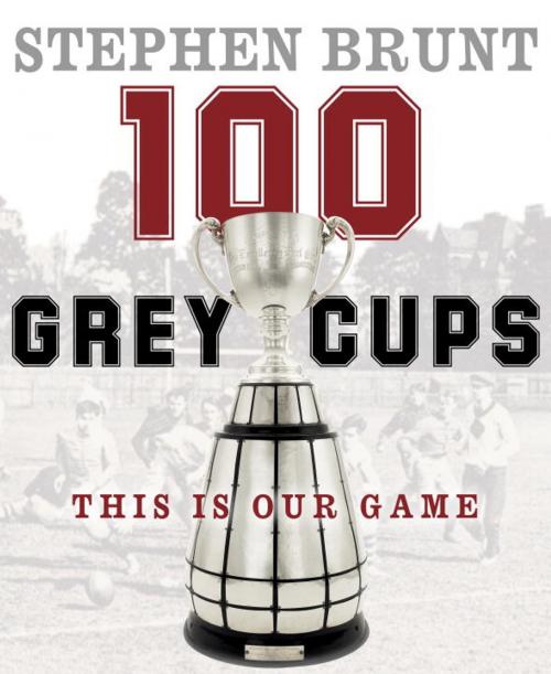 Cover of the book 100 Grey Cups by Stephen Brunt, McClelland & Stewart