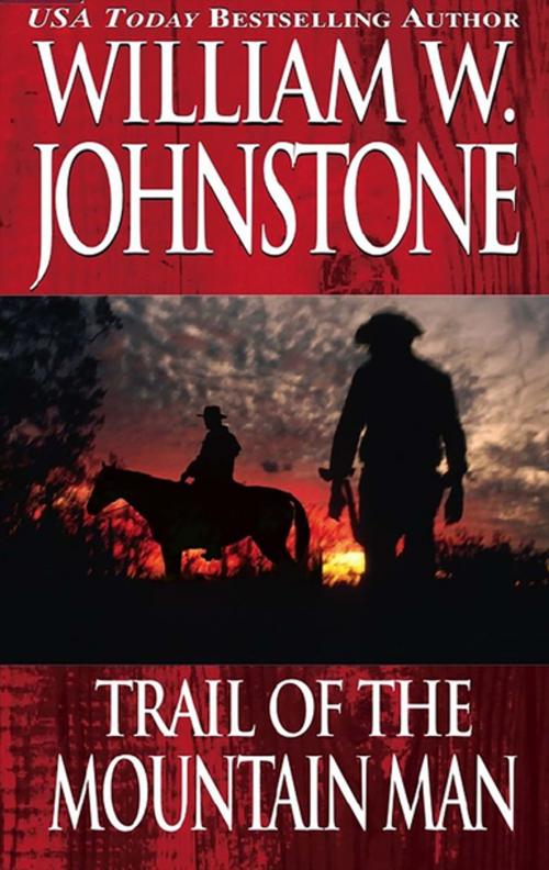 Cover of the book Trail of the Mountain Man by William W. Johnstone, Pinnacle Books