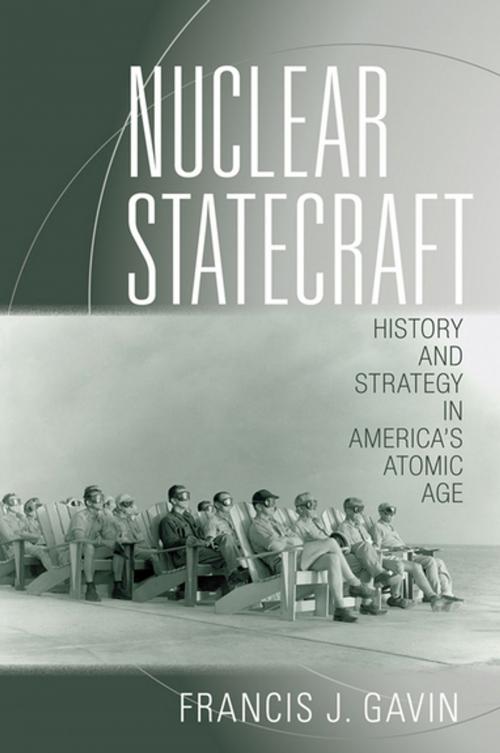 Cover of the book Nuclear Statecraft by Francis J. Gavin, Cornell University Press