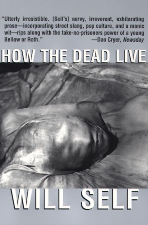 Cover of the book How the Dead Live by Will Self, Grove/Atlantic, Inc.