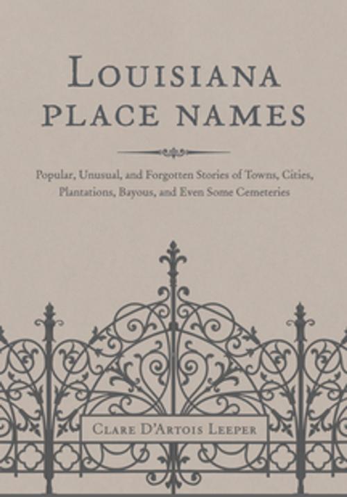 Cover of the book Louisiana Place Names by Clare D’Artois Leeper, LSU Press