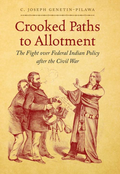 Cover of the book Crooked Paths to Allotment by C. Joseph Genetin-Pilawa, The University of North Carolina Press