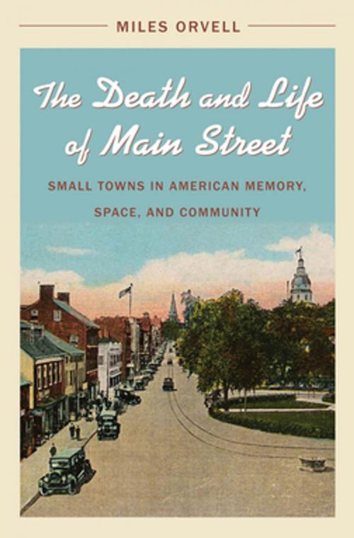 Cover of the book The Death and Life of Main Street by Miles Orvell, The University of North Carolina Press