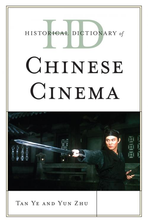 Cover of the book Historical Dictionary of Chinese Cinema by Tan Ye, Yun Zhu, Scarecrow Press