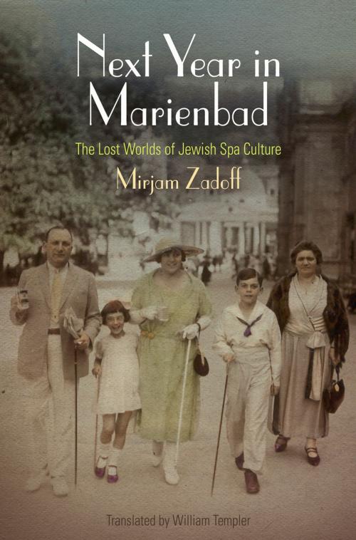 Cover of the book Next Year in Marienbad by Mirjam Zadoff, University of Pennsylvania Press, Inc.