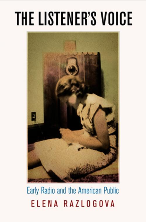 Cover of the book The Listener's Voice by Elena Razlogova, University of Pennsylvania Press, Inc.