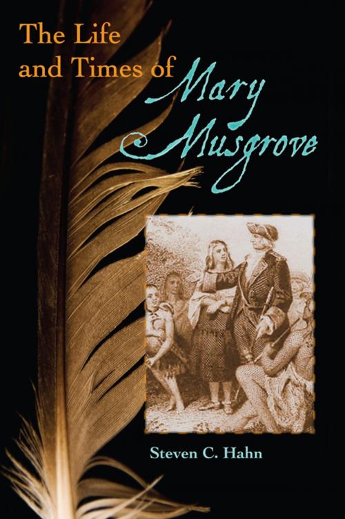 Cover of the book The Life and Times of Mary Musgrove by Steven C Hahn, University Press of Florida