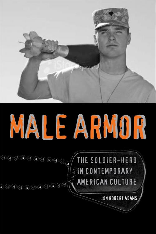 Cover of the book Male Armor by Jon Robert Adams, University of Virginia Press