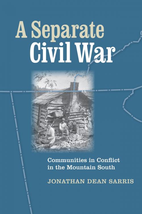 Cover of the book A Separate Civil War by Jonathan Dean Sarris, University of Virginia Press