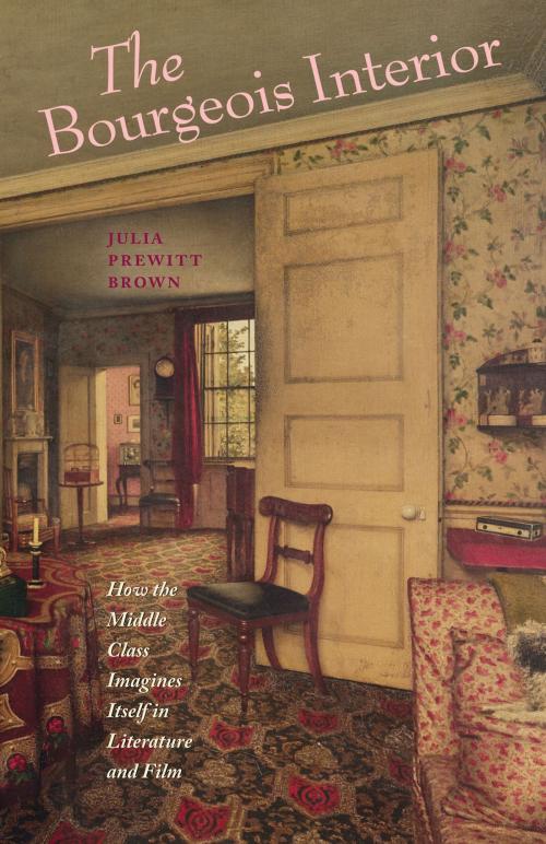 Cover of the book The Bourgeois Interior by Julia Prewitt Brown, University of Virginia Press