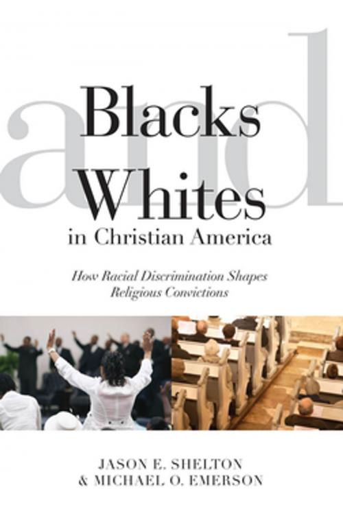 Cover of the book Blacks and Whites in Christian America by Jason E. Shelton, Michael Oluf Emerson, NYU Press