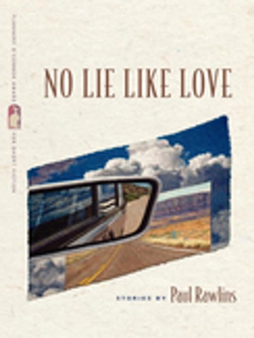 Cover of the book No Lie Like Love by Paul Rawlins, University of Georgia Press