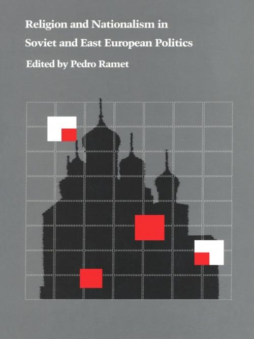 Cover of the book Religion and Nationalism in Soviet and East European Politics by Sabrina P. Ramet, Duke University Press